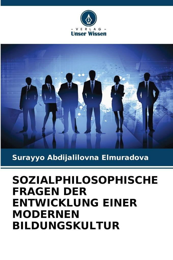 SOZIALPHILOSOPHISCHE FRAGEN DER ENTWICKLUNG EINER MODERNEN BILDUNGSKULTUR