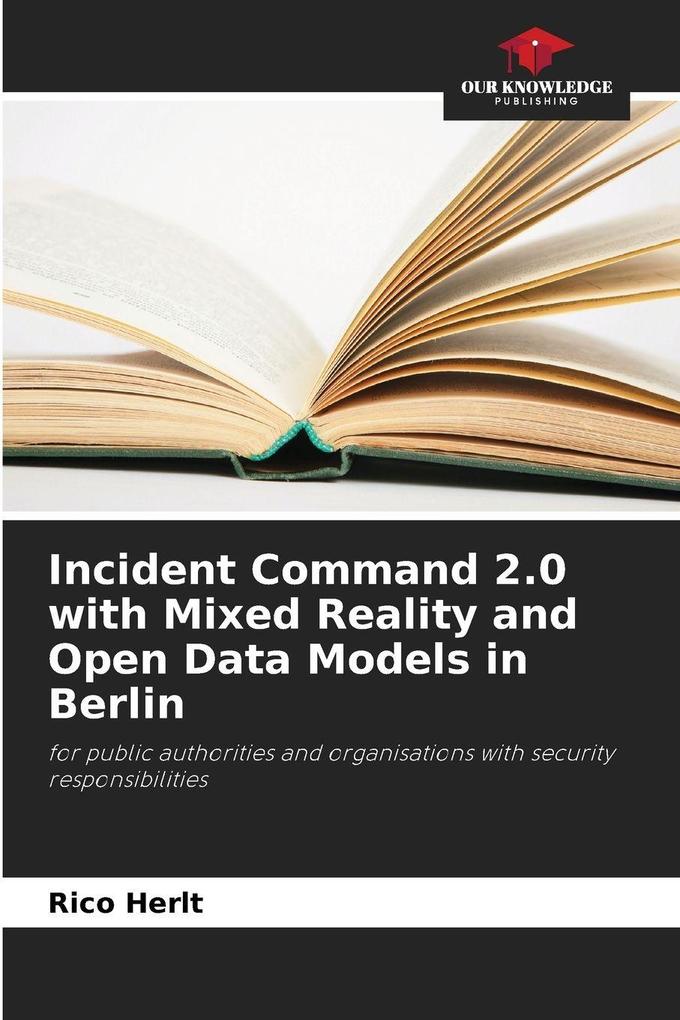 Incident Command 2.0 with Mixed Reality and Open Data Models in Berlin