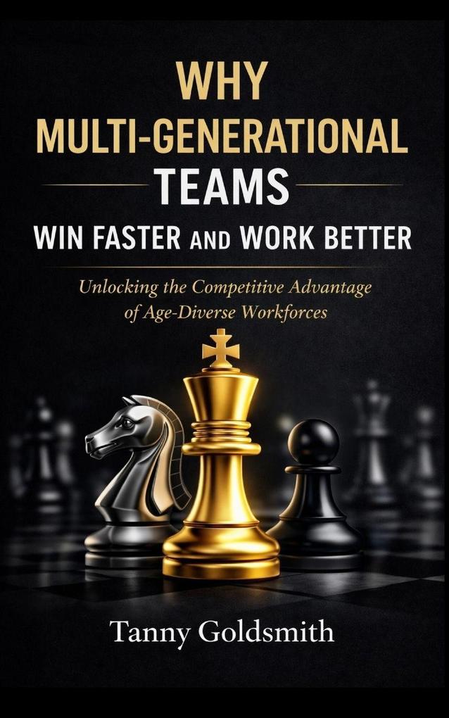 Why Multi-Generational Teams in Companies Win Faster and Work Better