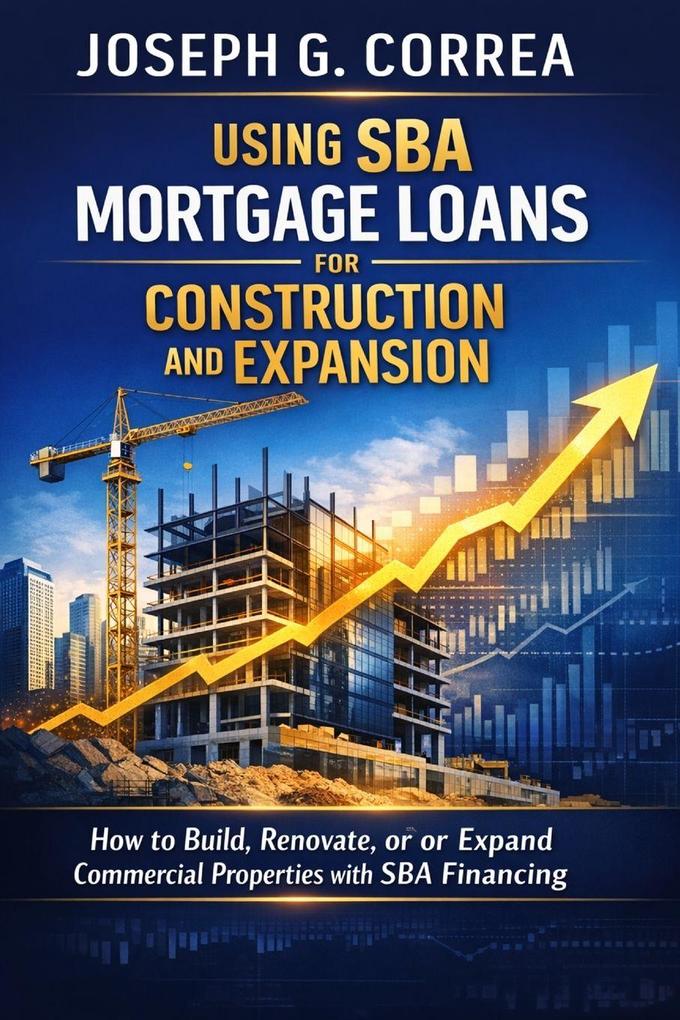 Using SBA Mortgage Loans for Construction and Expansion