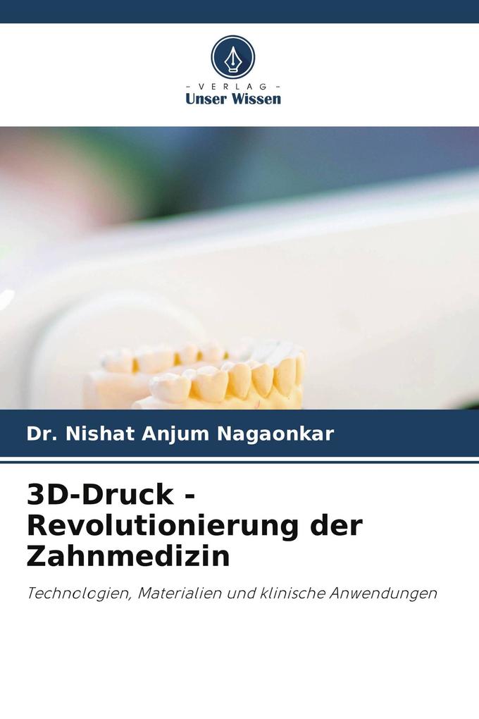 3D-Druck - Revolutionierung der Zahnmedizin
