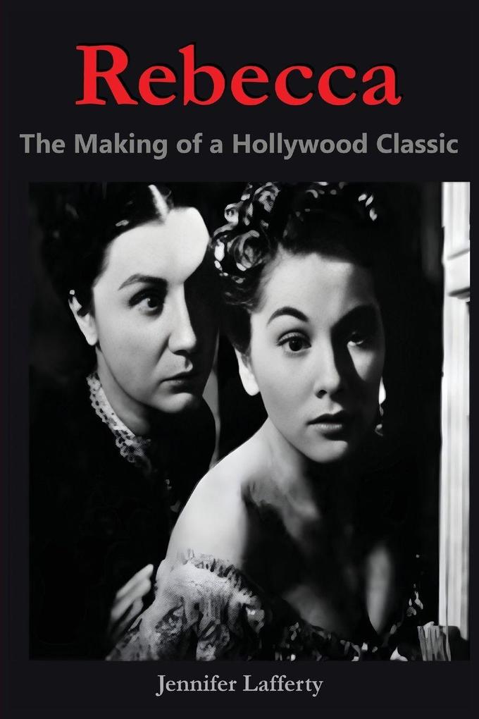 Rebecca - The Making of a Hollywood Classic
