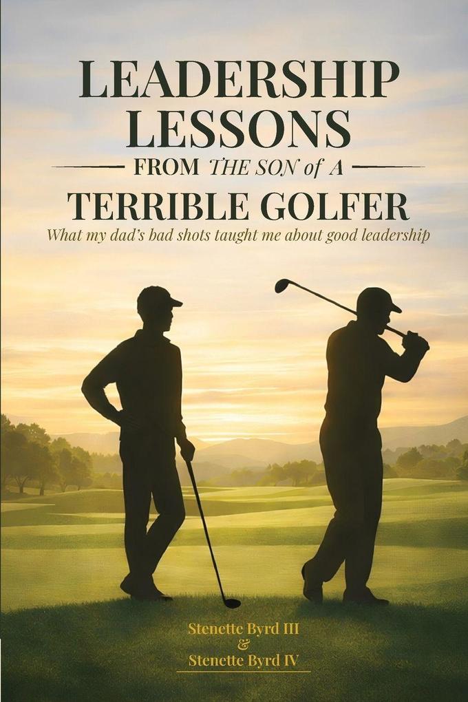 Leadership Lessons From The Son Of A Terrible Golfer