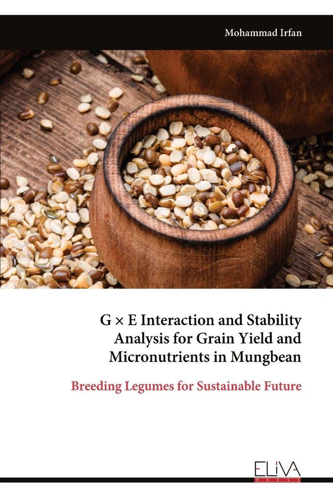 G × E Interaction and Stability Analysis for Grain Yield and Micronutrients in Mungbean
