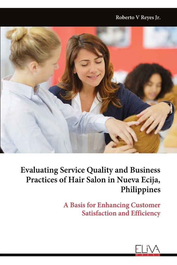 Evaluating Service Quality and Business Practices of Hair Salon in Nueva Ecija Philippines