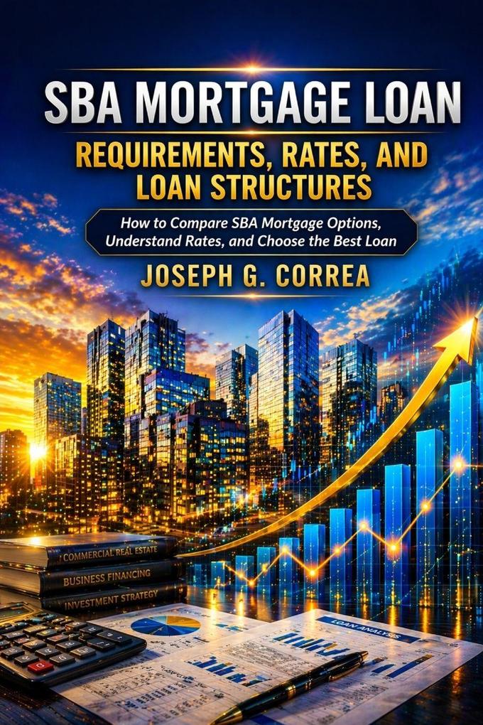 SBA Mortgage Loan Requirements Rates and Loan Structures