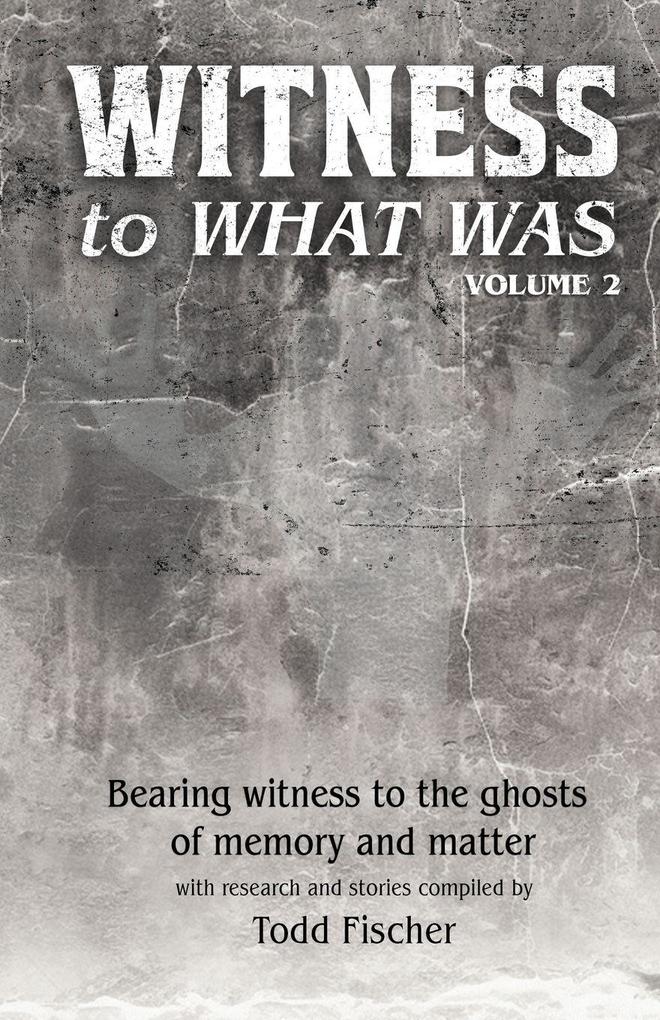 WITNESS to What Was