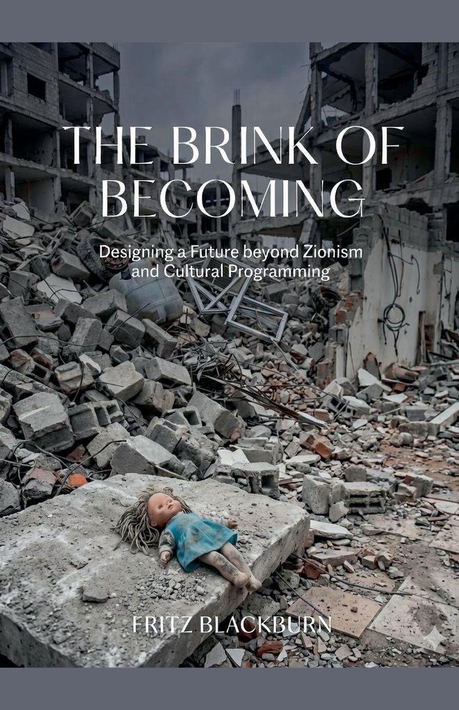 The Brink of Becoming - Designing a Future beyond Zionism and Cultural Programming