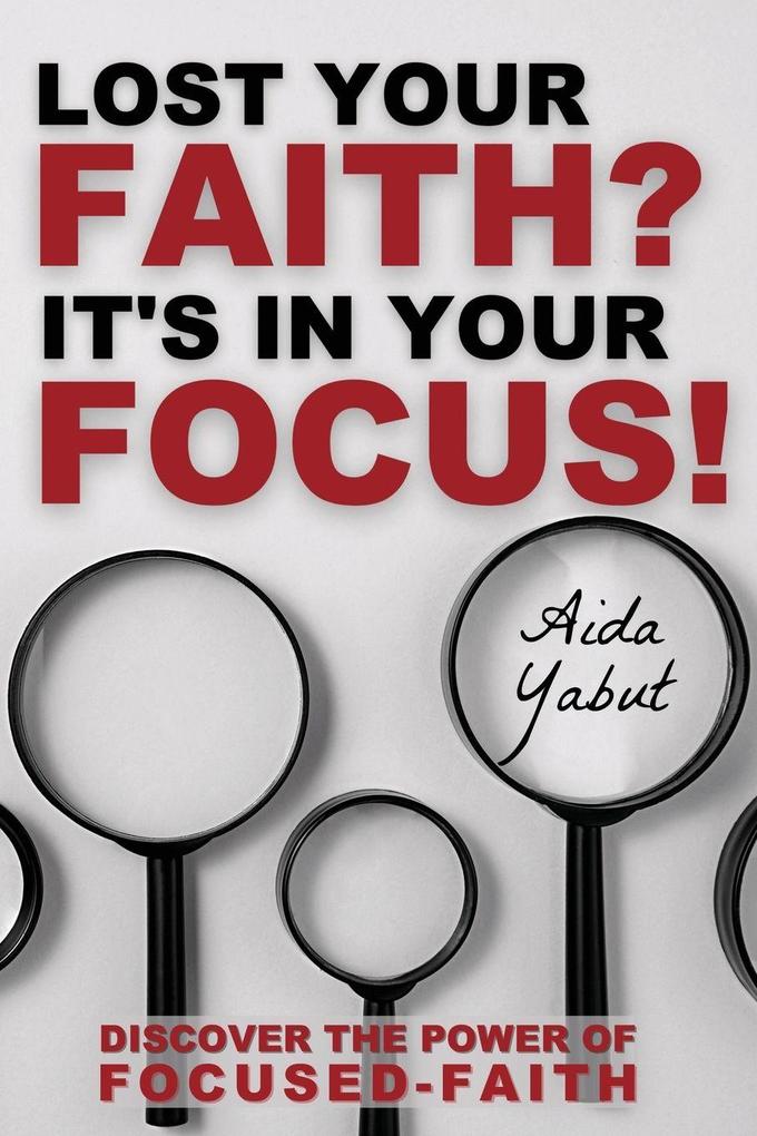 Lost Your Faith? It's In Your Focus!