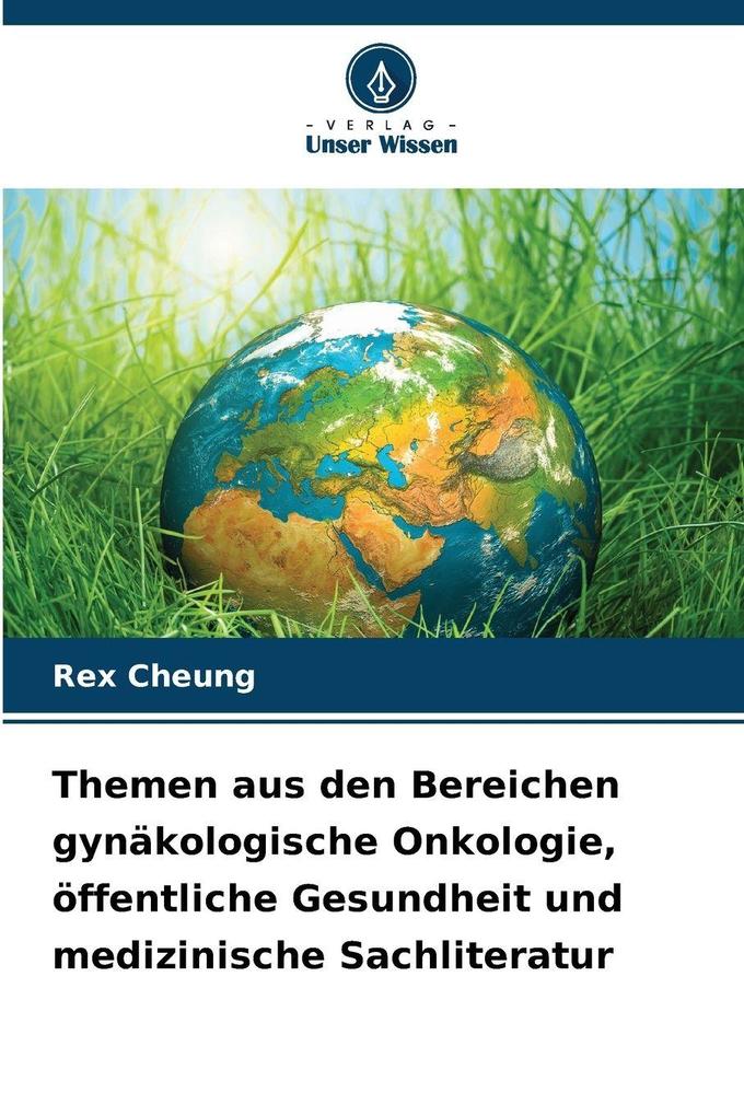 Themen aus den Bereichen gynäkologische Onkologie öffentliche Gesundheit und medizinische Sachliteratur