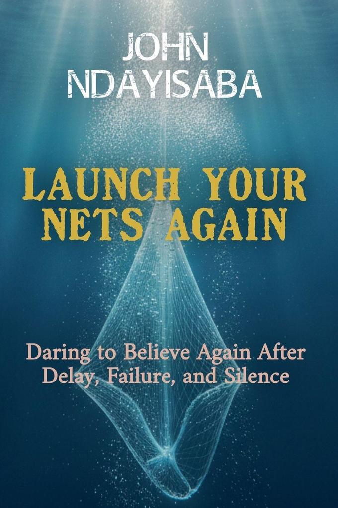 Launch Your Nets Again
