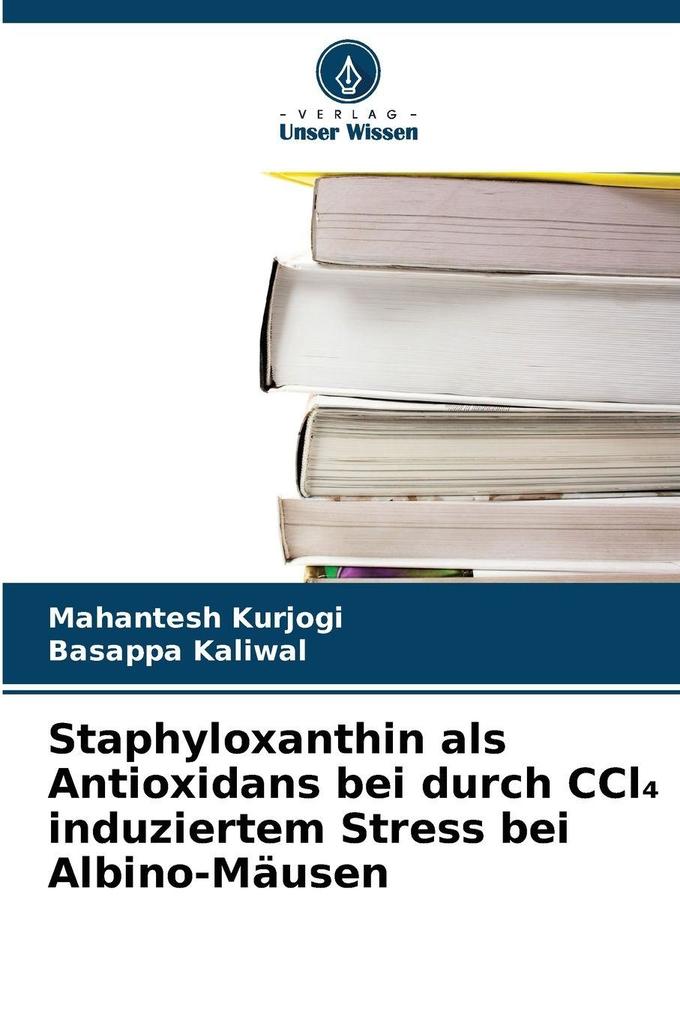 Staphyloxanthin als Antioxidans bei durch CCl induziertem Stress bei Albino-Mäusen