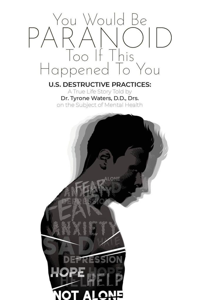YOU WOULD BE PARANOID TOO IF THIS HAPPENED TO YOU U.S. DESTRUCTIVE PRACTICES
