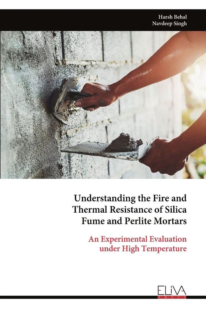 Understanding the Fire and Thermal Resistance of Silica Fume and Perlite Mortars