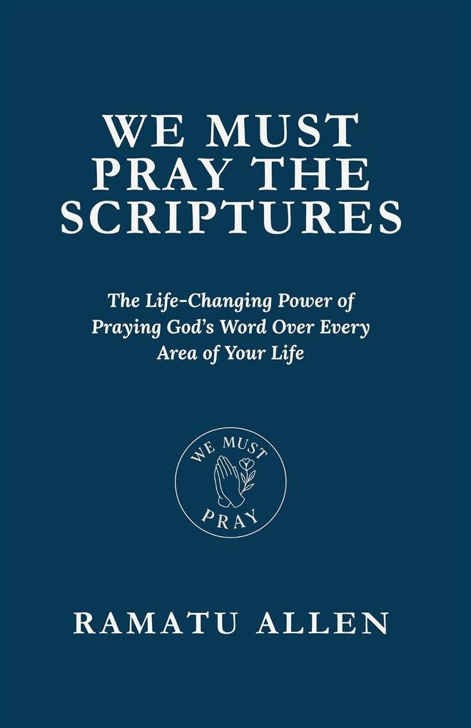 WE MUST PRAY THE SCRIPTURES