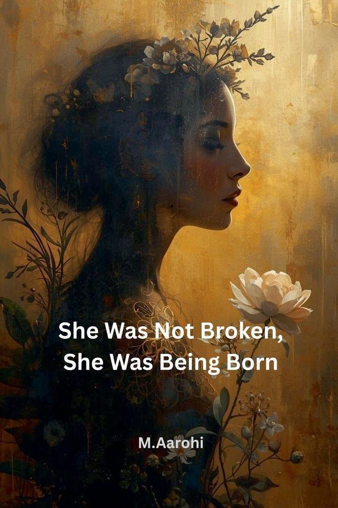 She Was Not Broken She Was Being Born