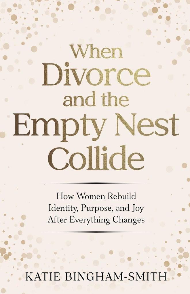 When Divorce and the Empty Nest Collide