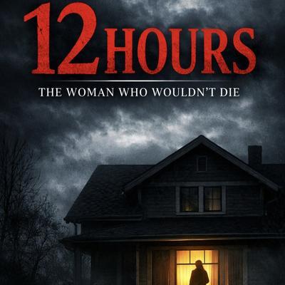 12 hrs A woman who wouldn't die