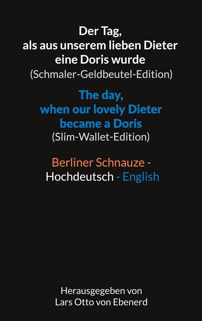 Der Tag als aus unserem lieben Dieter eine Doris wurde (Schmaler-Geldbeutel-Edition) / The day when our lovely Dieter became a Doris (Slim-Wallet-Edition)