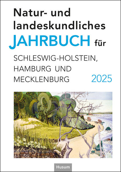 Natur- und landeskundliches Jahrbuch für Schleswig-Holstein Hamburg und Mecklenburg 2025