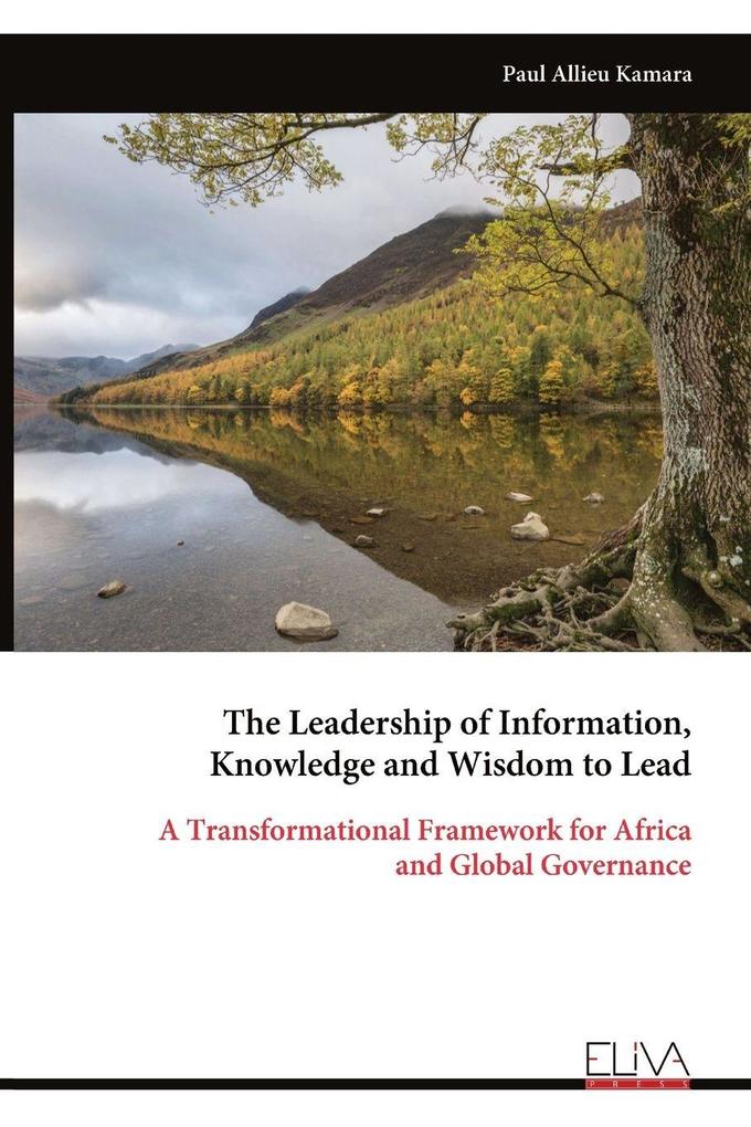 The Leadership of Information Knowledge and Wisdom to Lead