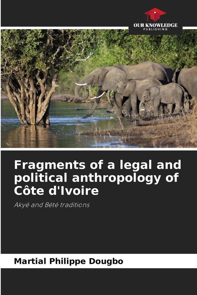 Fragments of a legal and political anthropology of Côte d'Ivoire
