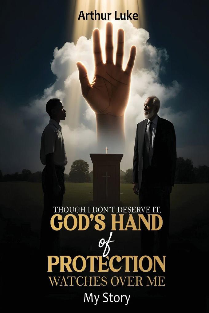Though I Don't Deserve It God's Hand of Protection Watches Over Me