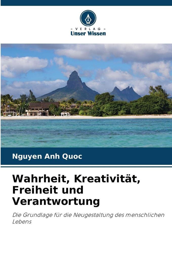 Wahrheit Kreativität Freiheit und Verantwortung