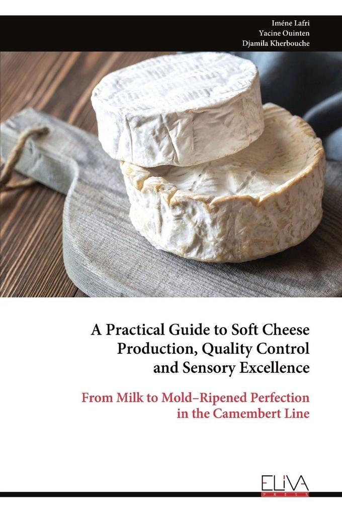 A Practical Guide to Soft Cheese Production Quality Control and Sensory Excellence