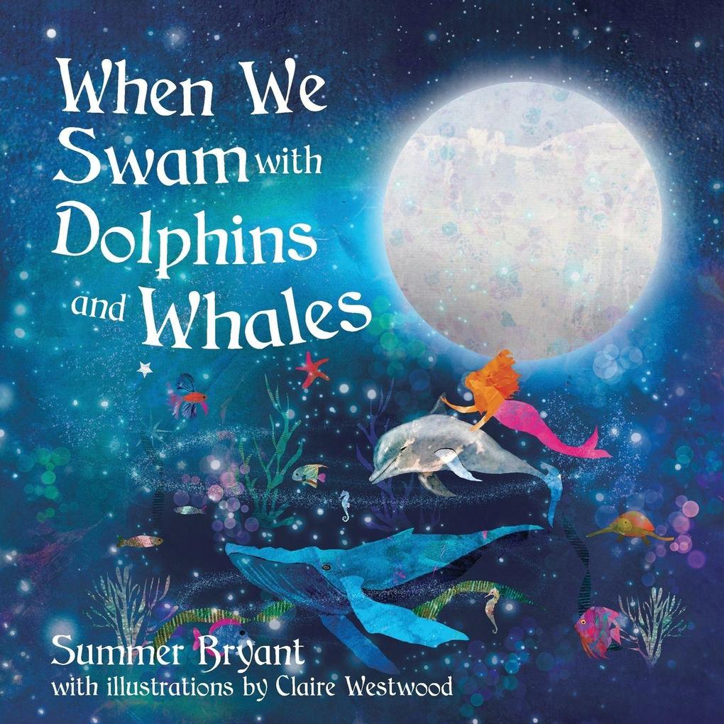 When We Swam with Dolphins and Whales