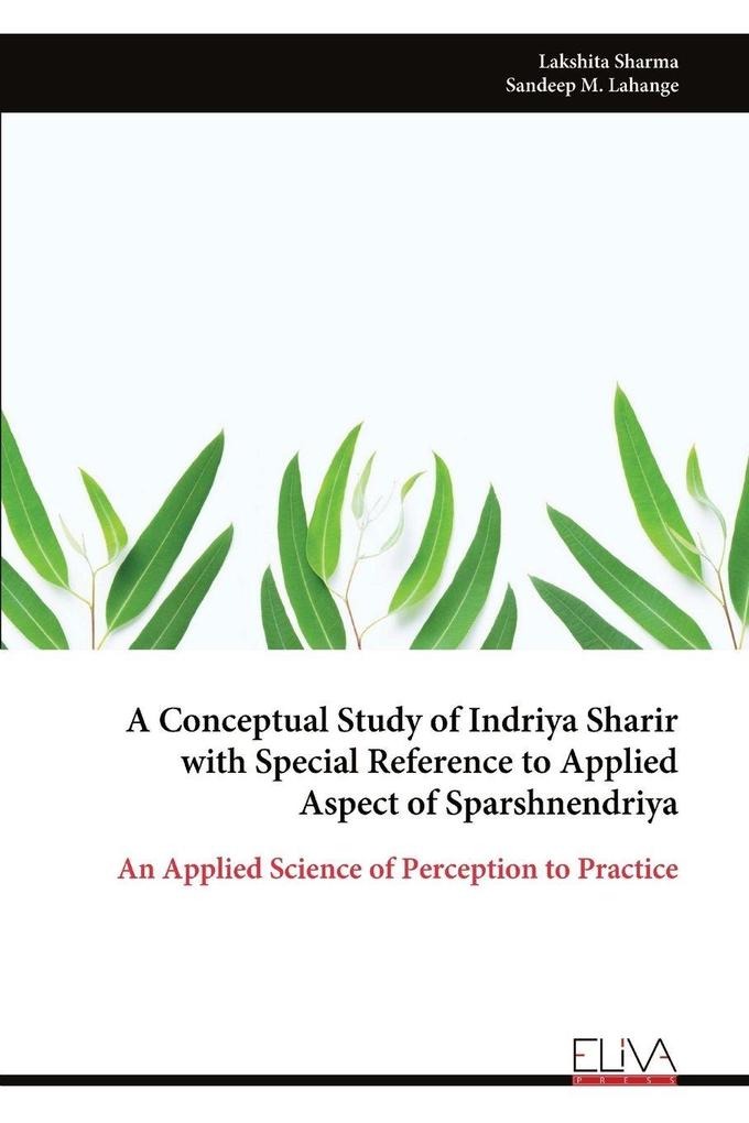 A Conceptual Study of Indriya Sharir with Special Reference to Applied Aspect of Sparshnendriya