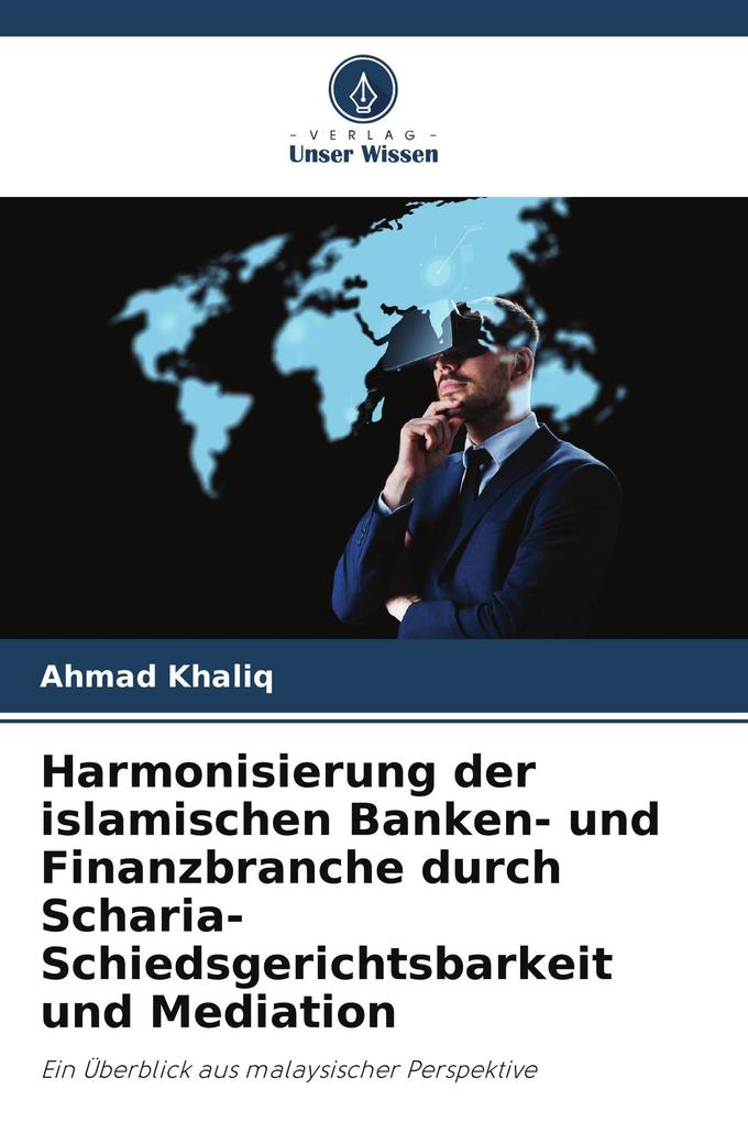 Harmonisierung der islamischen Banken- und Finanzbranche durch Scharia-Schiedsgerichtsbarkeit und Mediation