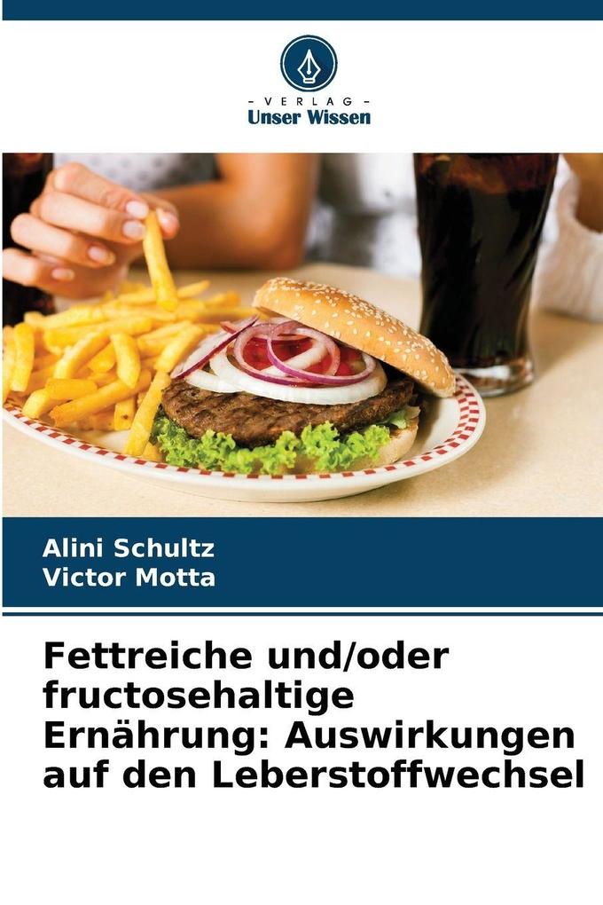 Fettreiche und/oder fructosehaltige Ernährung: Auswirkungen auf den Leberstoffwechsel