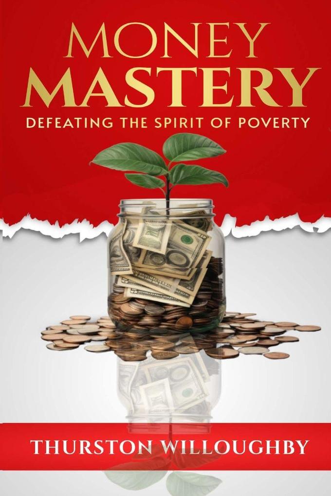 Money Mastery Defeating the Spirit of Poverty