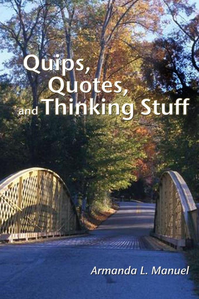 Quips Quotes and Thinking Stuff