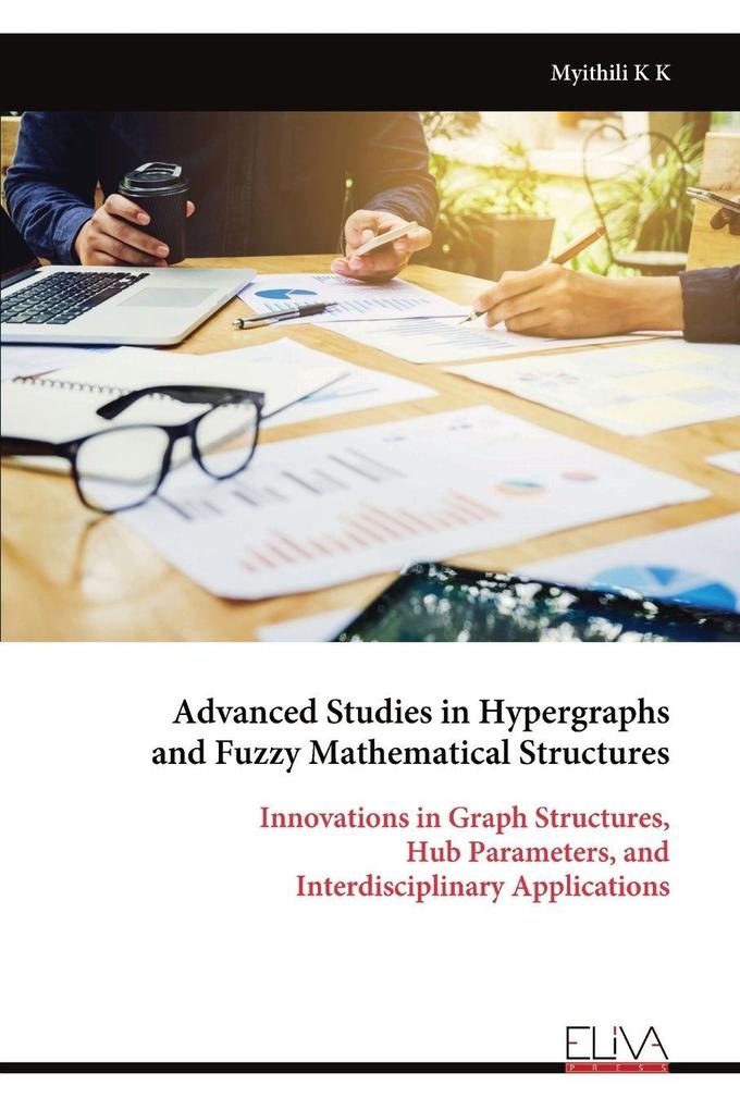 Advanced Studies in Hypergraphs and Fuzzy Mathematical Structures