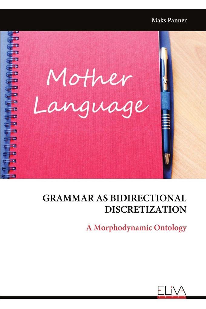 GRAMMAR AS BIDIRECTIONAL DISCRETIZATION