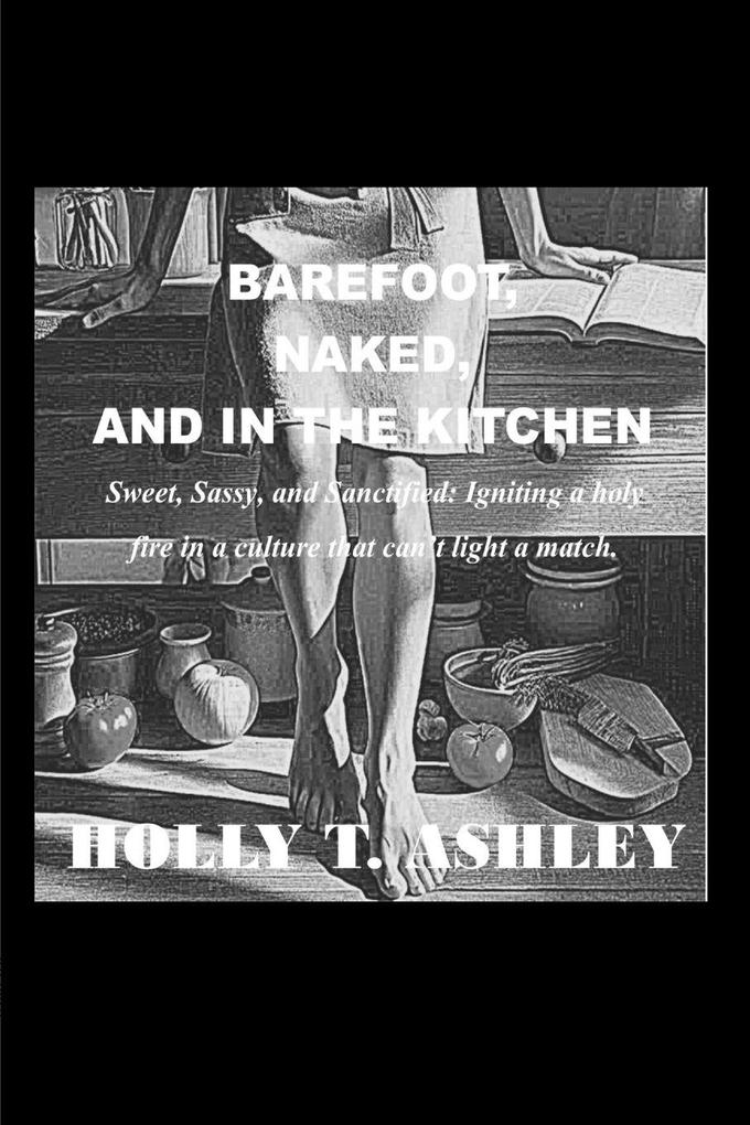 Barefoot Naked and in the Kitchen