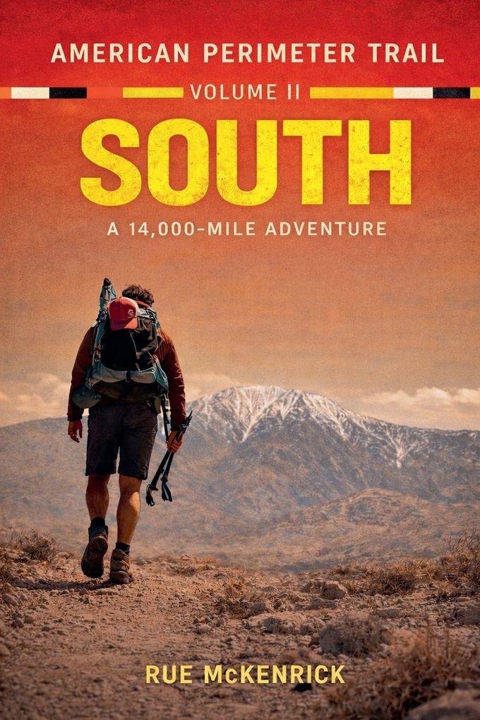 American Perimeter Trail Volume 2 South A 14000 Mile Journey