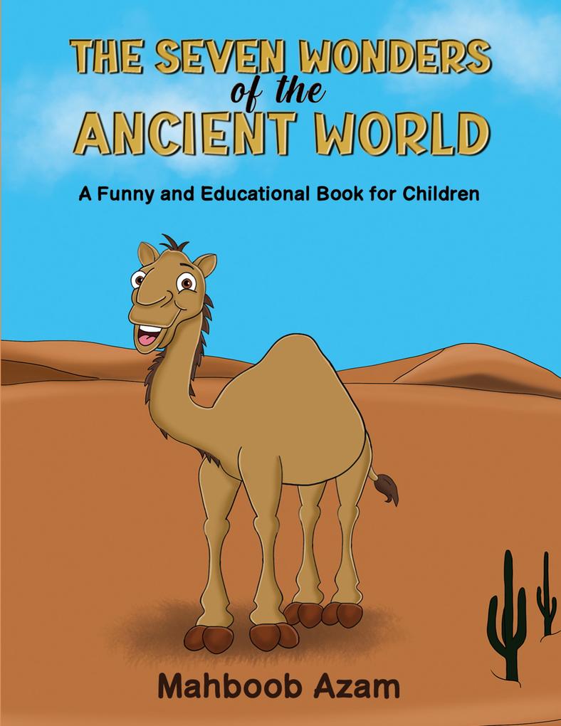 The Seven Wonders of the Ancient World: A Funny and Educational Book for Children