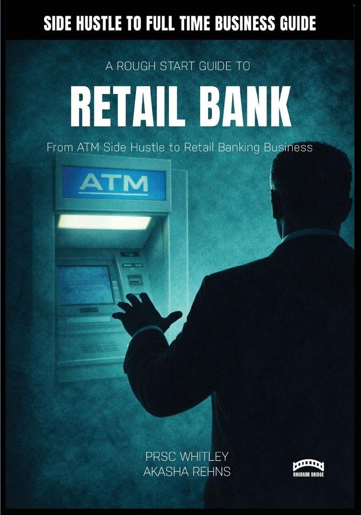 A Rough Start Guide To Starting a Retail Bank