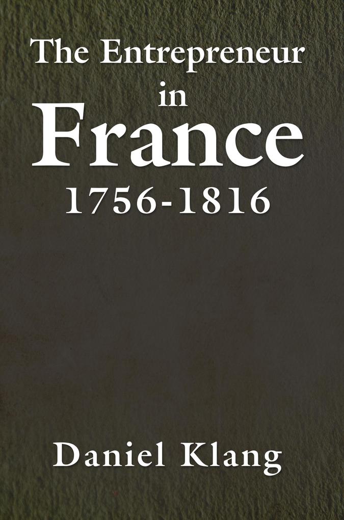 The Entrepreneur in France 1756-1816