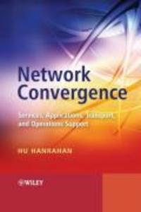 Network Convergence: Services Applications Transport and Operations Support - Hu Hanrahan