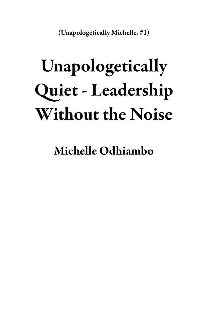 Unapologetically Quiet - Leadership Without the Noise