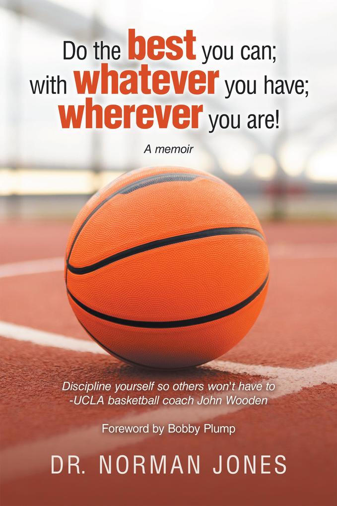 Do the best you can; with whatever you have; wherever you are!