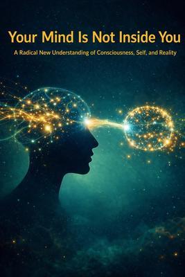 Your Mind Is Not Inside You