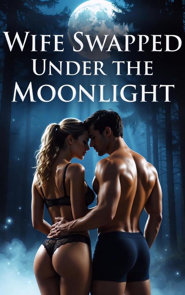 Wife Swapped Under the Moonlight