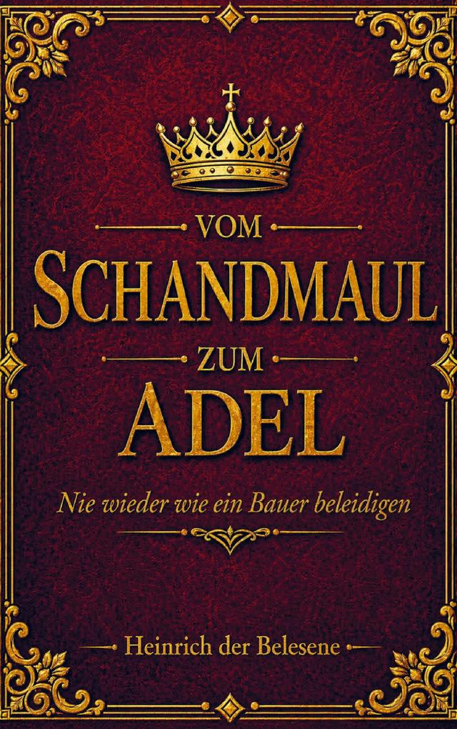 Vom Schandmaul zum Adel - Nie wieder wie ein Bauer beleidigen