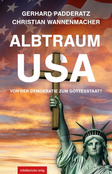 Albtraum USA: Von der Demokratie zum Gottesstaat