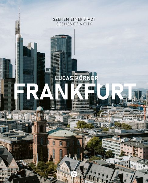 Frankfurt - Szenen einer Stadt